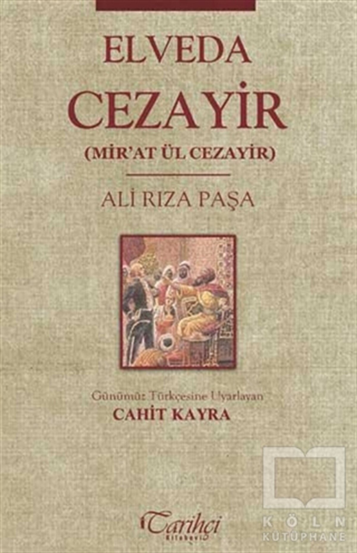 Ali Rıza PaşaÖnemli Olaylar ve Biyografi - OtobiyografiElveda Cezayir Mir'at Ül Cezayir