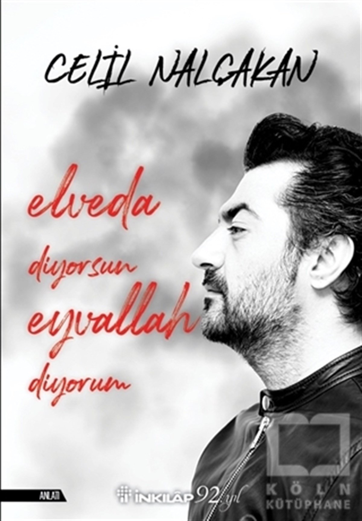 Celil NalçakanAnlatıElveda Diyorsun Eyvallah Diyorum