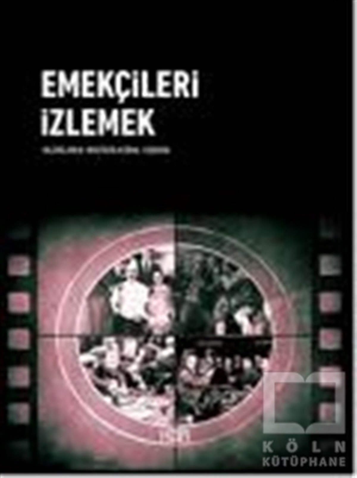 Mustafa Kemal CoşkunReferans KitaplarEmekçileri İzlemek