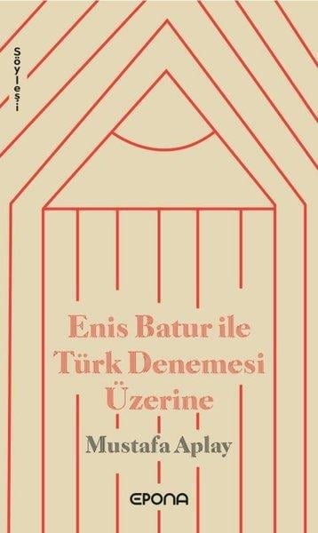 Mustafa AplaySöyleşiEnis Batur İle Türk Denemesi Üzerine