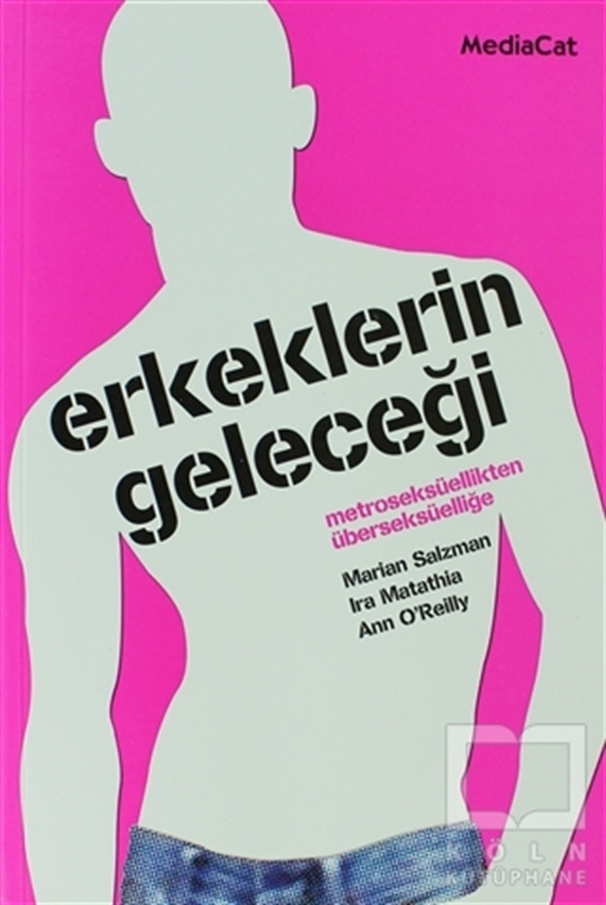 Erkeklerin Geleceği Metroseksüellikten Überseksüelliğe
