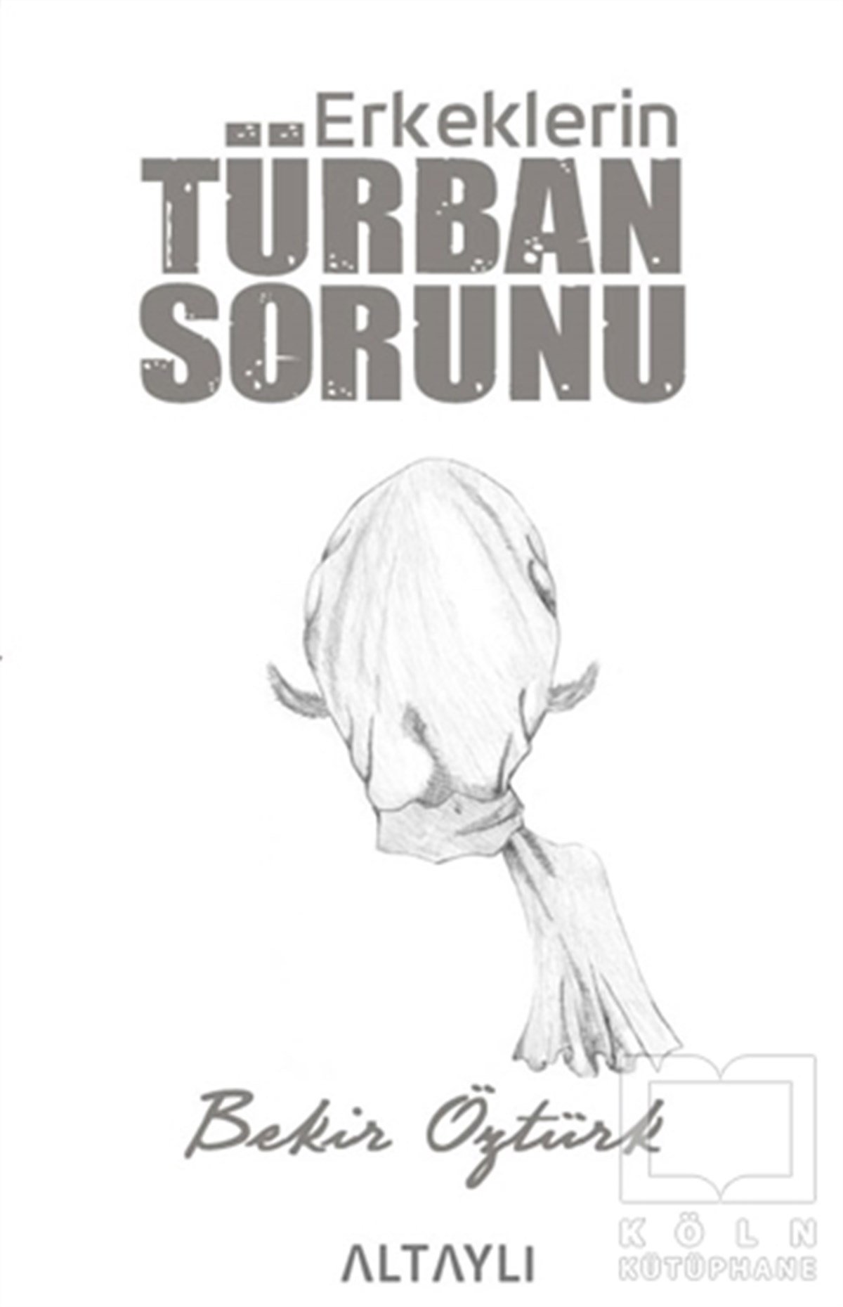 Bekir ÖztürkDiğerErkeklerin Türban Sorunu