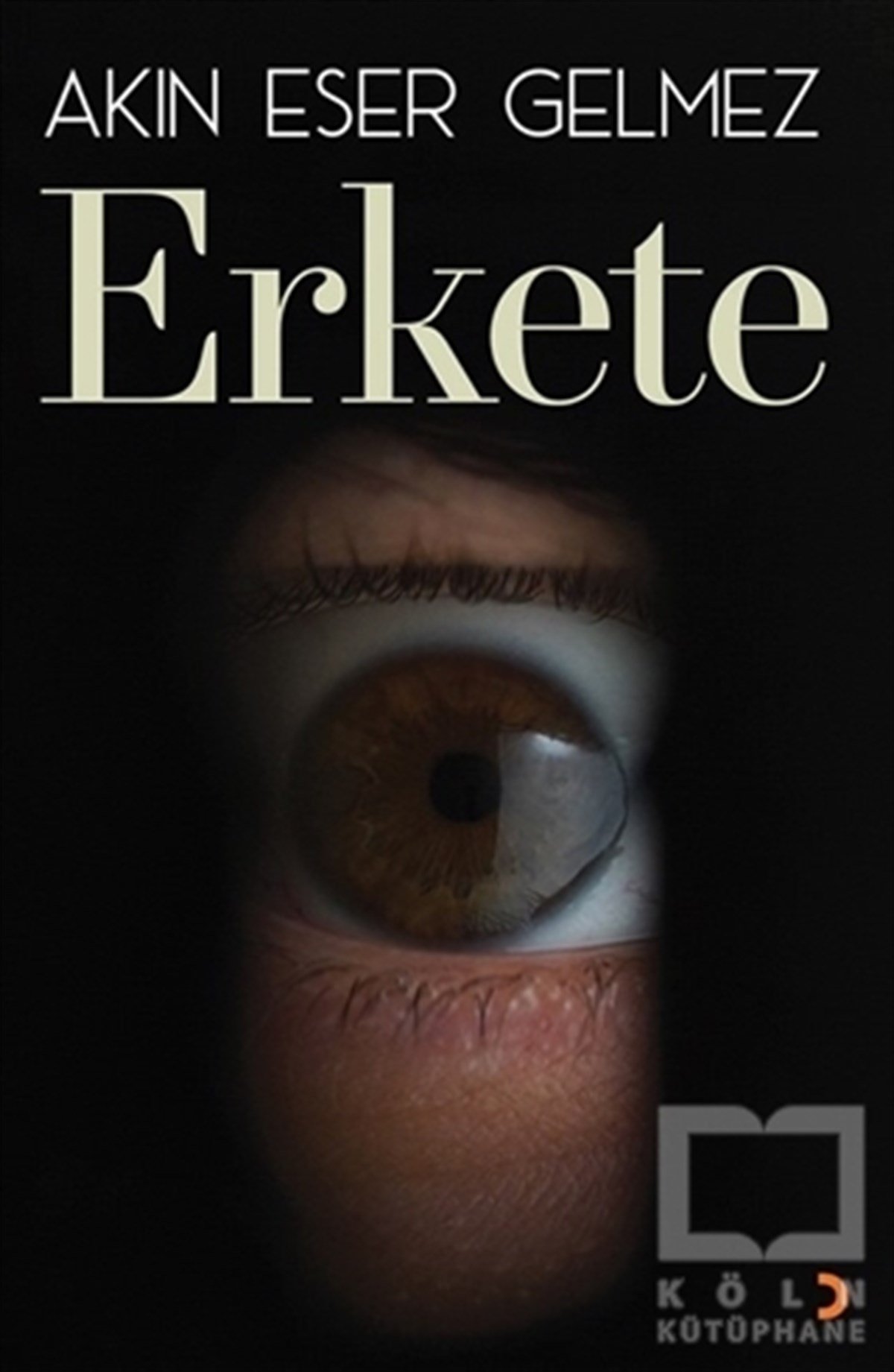 Akın Eser GelmezTürkçe RomanlarErkete