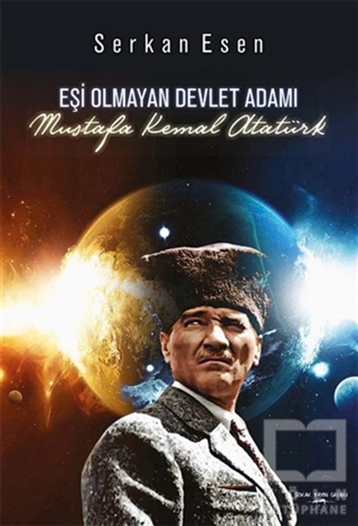 Serkan EsenDerlemeEşi Olmayan Devlet Adamı - Mustafa Kemal Atatürk