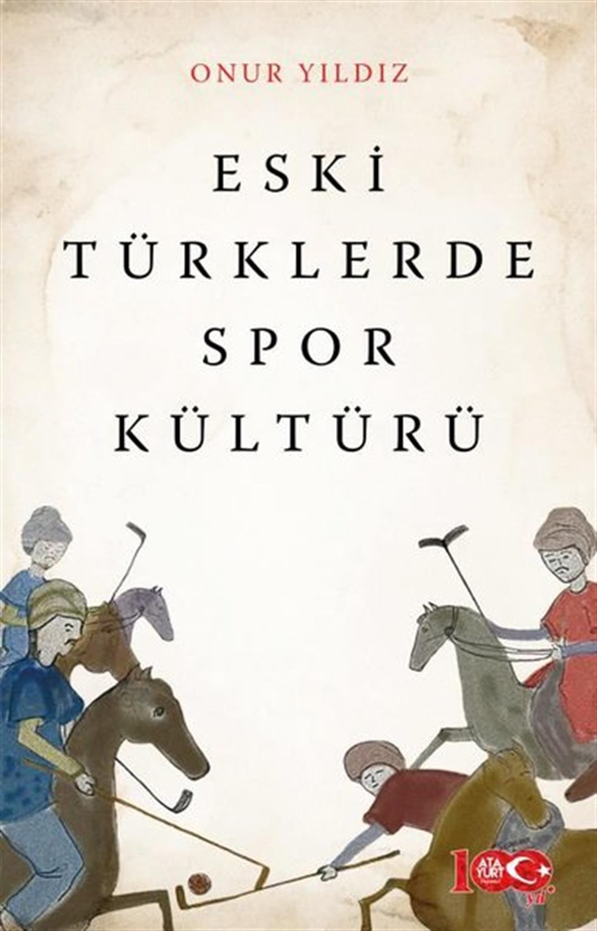Onur YıldızTürk Tarihi Araştırmaları KitaplarıEski Türklerde Spor Kültürü