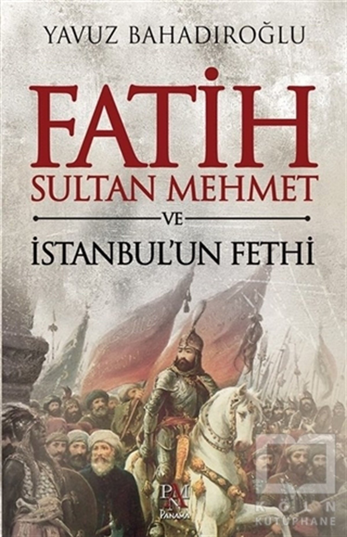 Yavuz BahadıroğluOsmanlı TarihiFatih Sultan Mehmet ve İstanbul'un Fethi