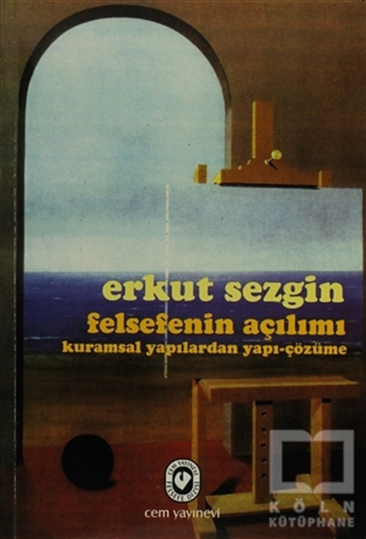 Erkut SezginAraştıma-İnceleme-ReferansFelsefenin Açılımı Kuramsal Yapılardan Yapı-Çözüme