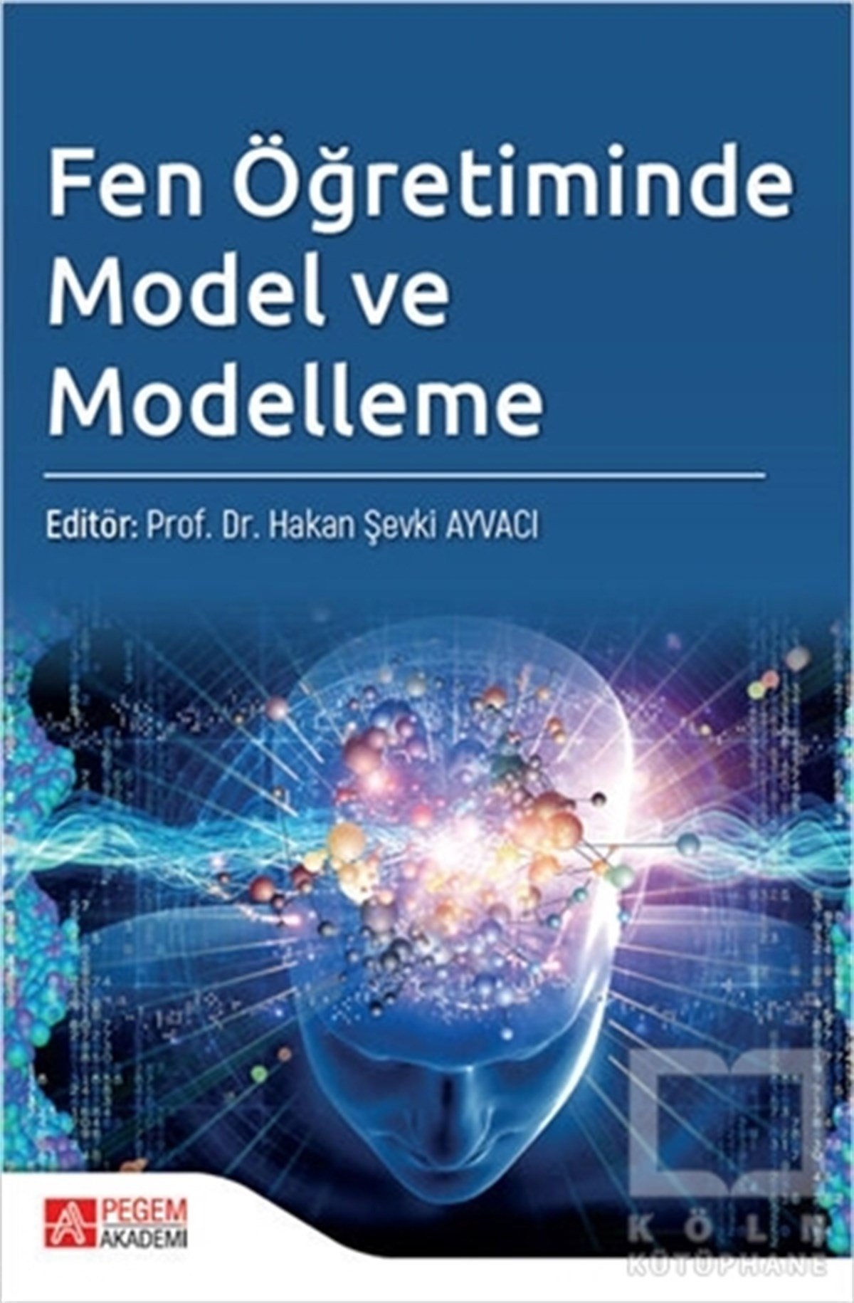 Hakan Şevki AyvacıFen BilimleriFen Öğretiminde Model ve Modelleme