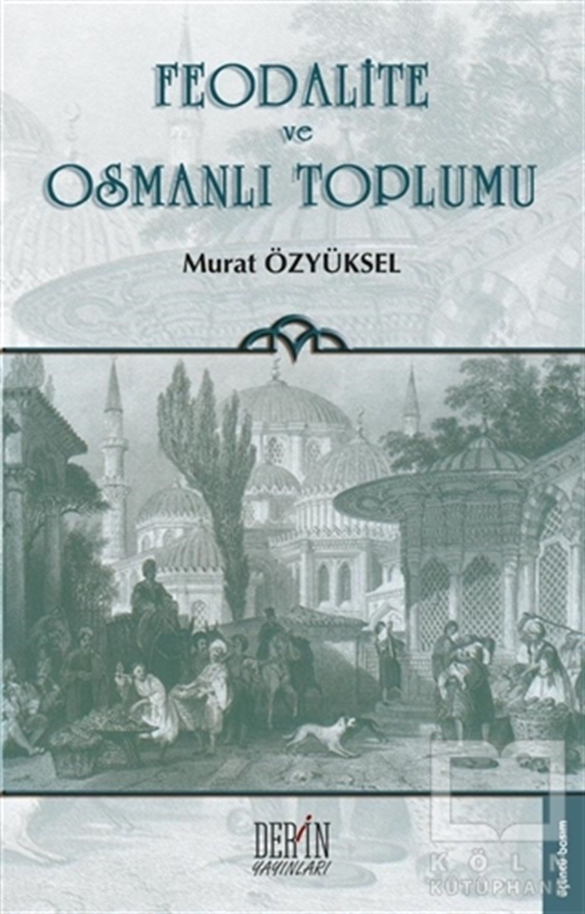 Murat ÖzyükselOsmanlı TarihiFeodalite ve Osmanlı Toplumu