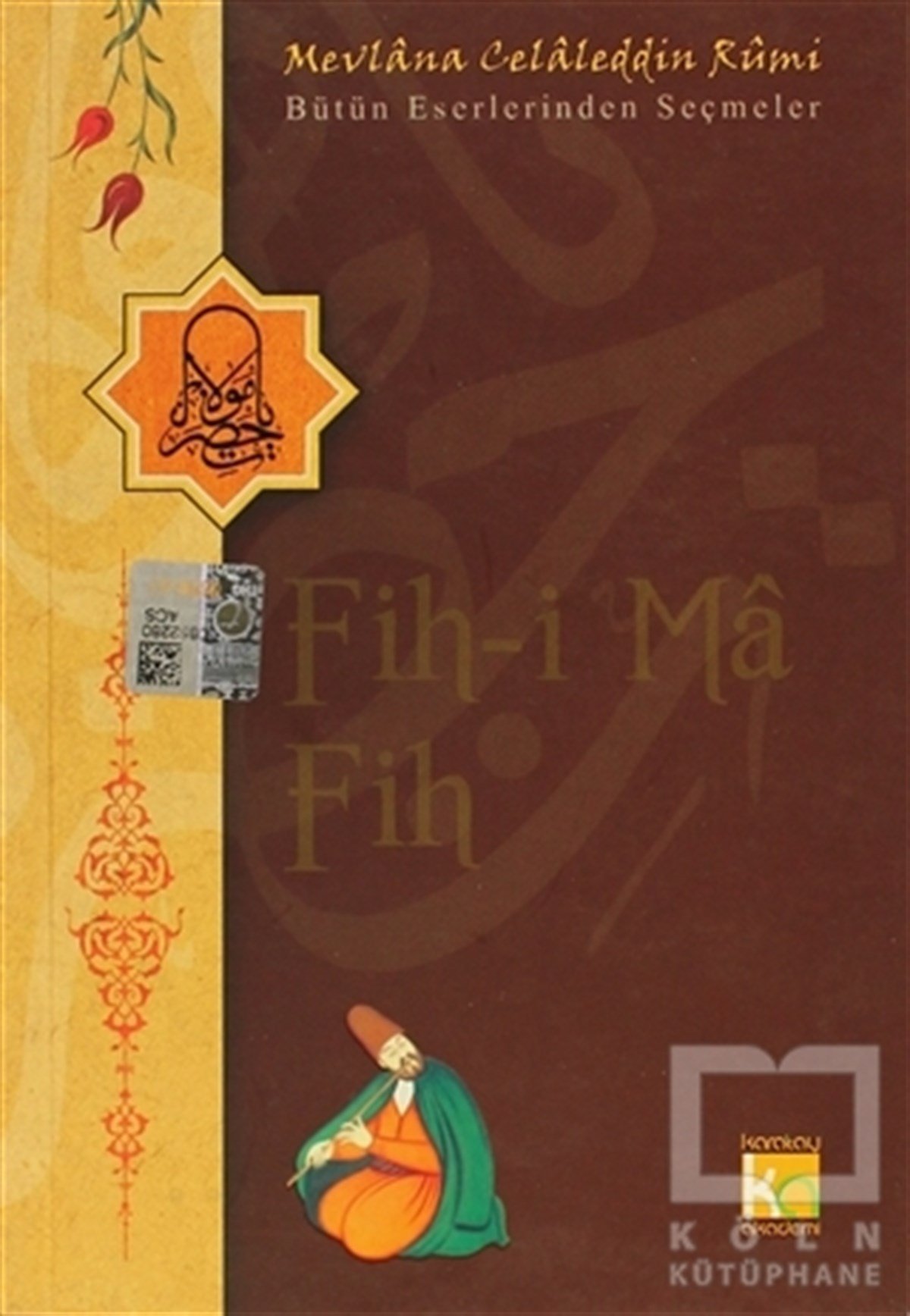 Mevlana Celaleddin RumiTasavvuf - Mezhepler - TarikatlarFih-i Ma Fih