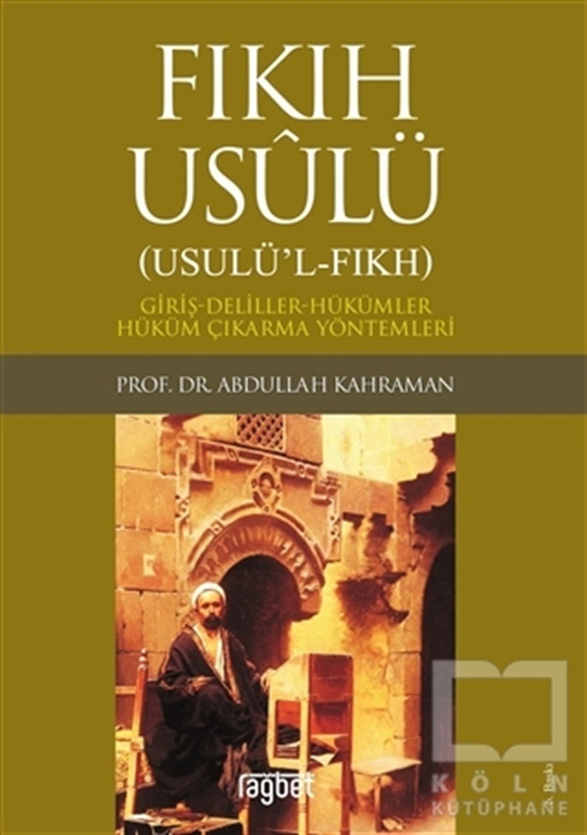 Abdullah KahramanKuran ve Kuran ÜzerineFıkıh Usulü