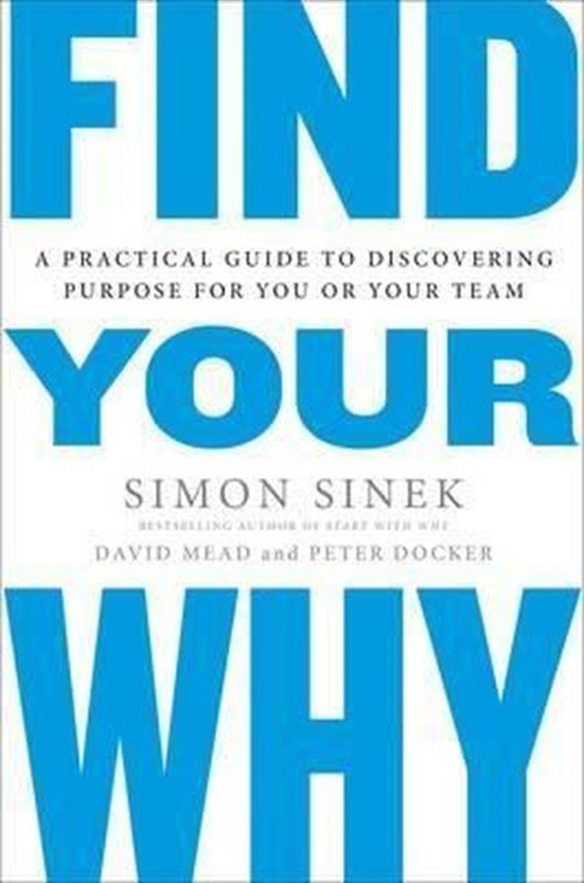 Simon SinekBusiness and EconomicsFind Your Why: A Practical Guide for Discovering Purpose for You and Your Team