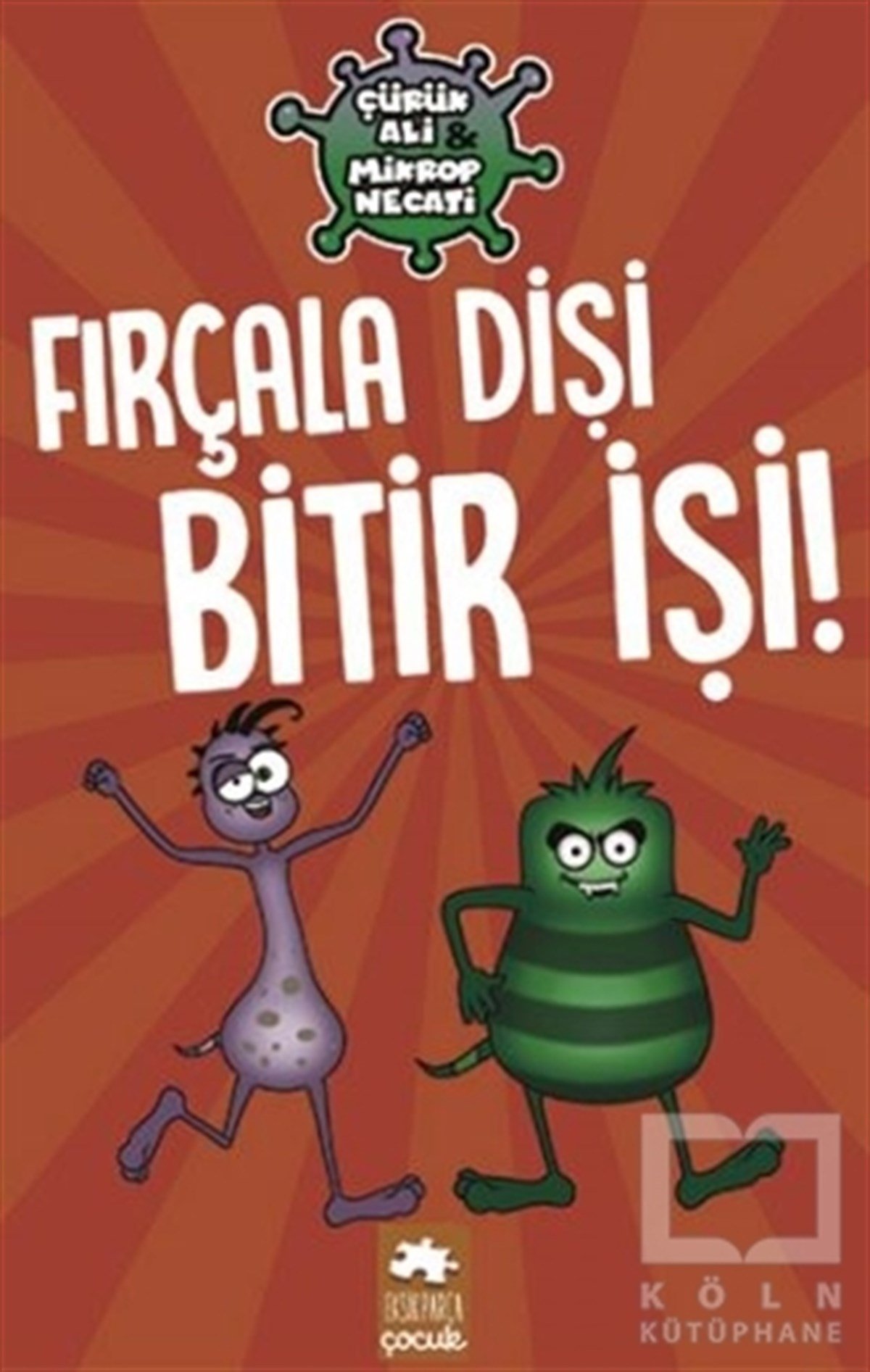 KolektifÇocuk RomanlarıFırçala Dişi Bitir İşi - Çürük Ali ve Mikrop Necati
