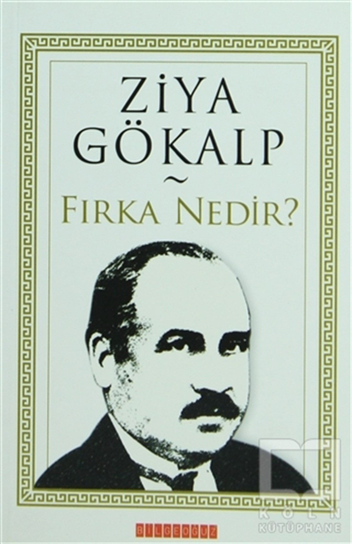 Ziya GökalpTürkiye Siyaseti ve PolitikasıFırka Nedir?