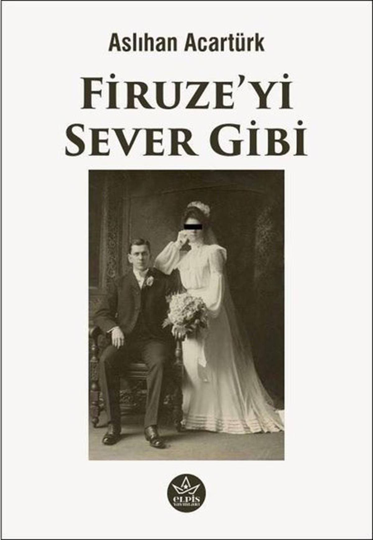 Aslıhan AcartürkTürkiye RomanFiruze'yi Sever Gibi