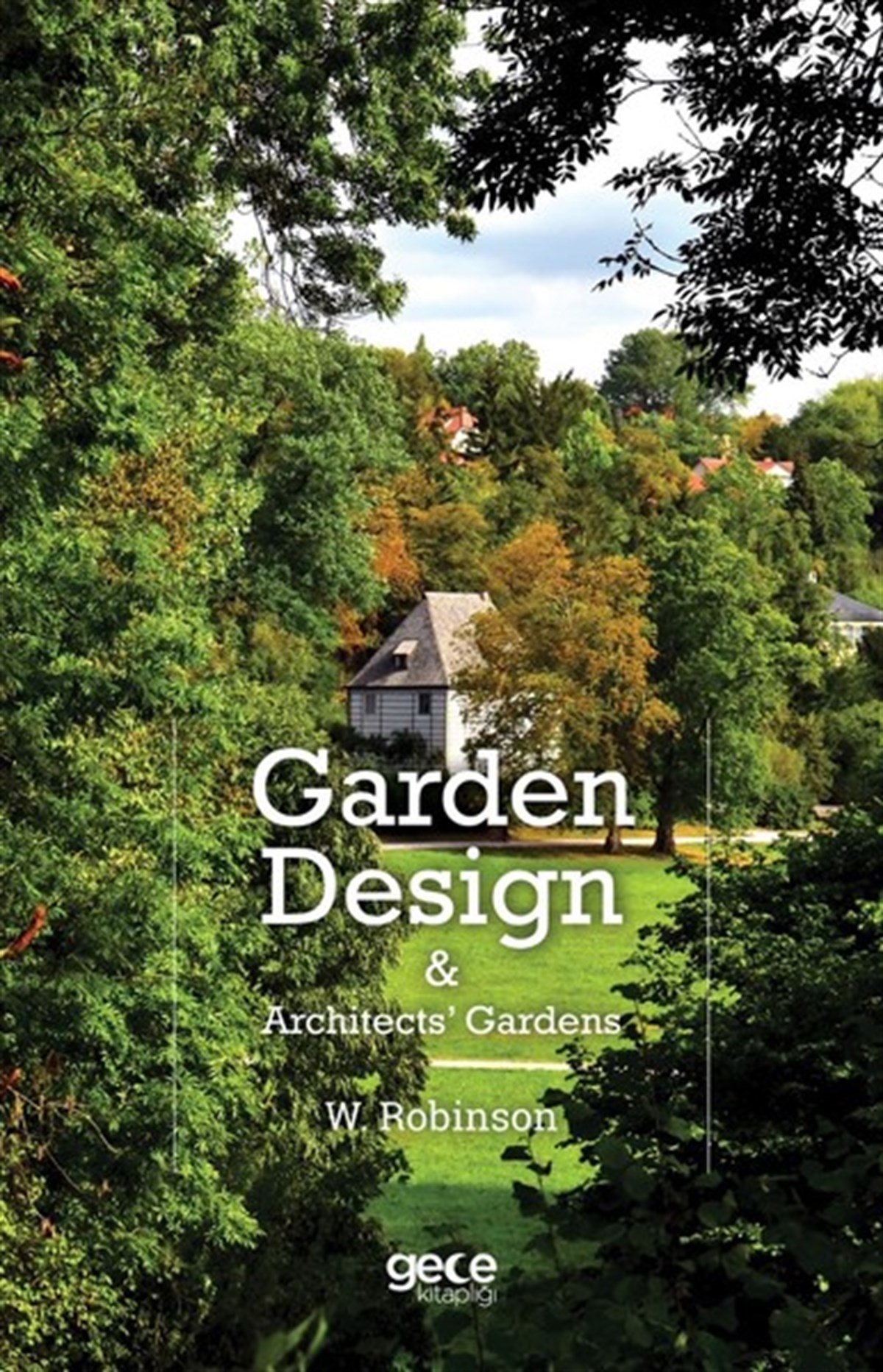W. RobinsonArchitecture/Decoration/DesignGarden Design And Architects Gardens