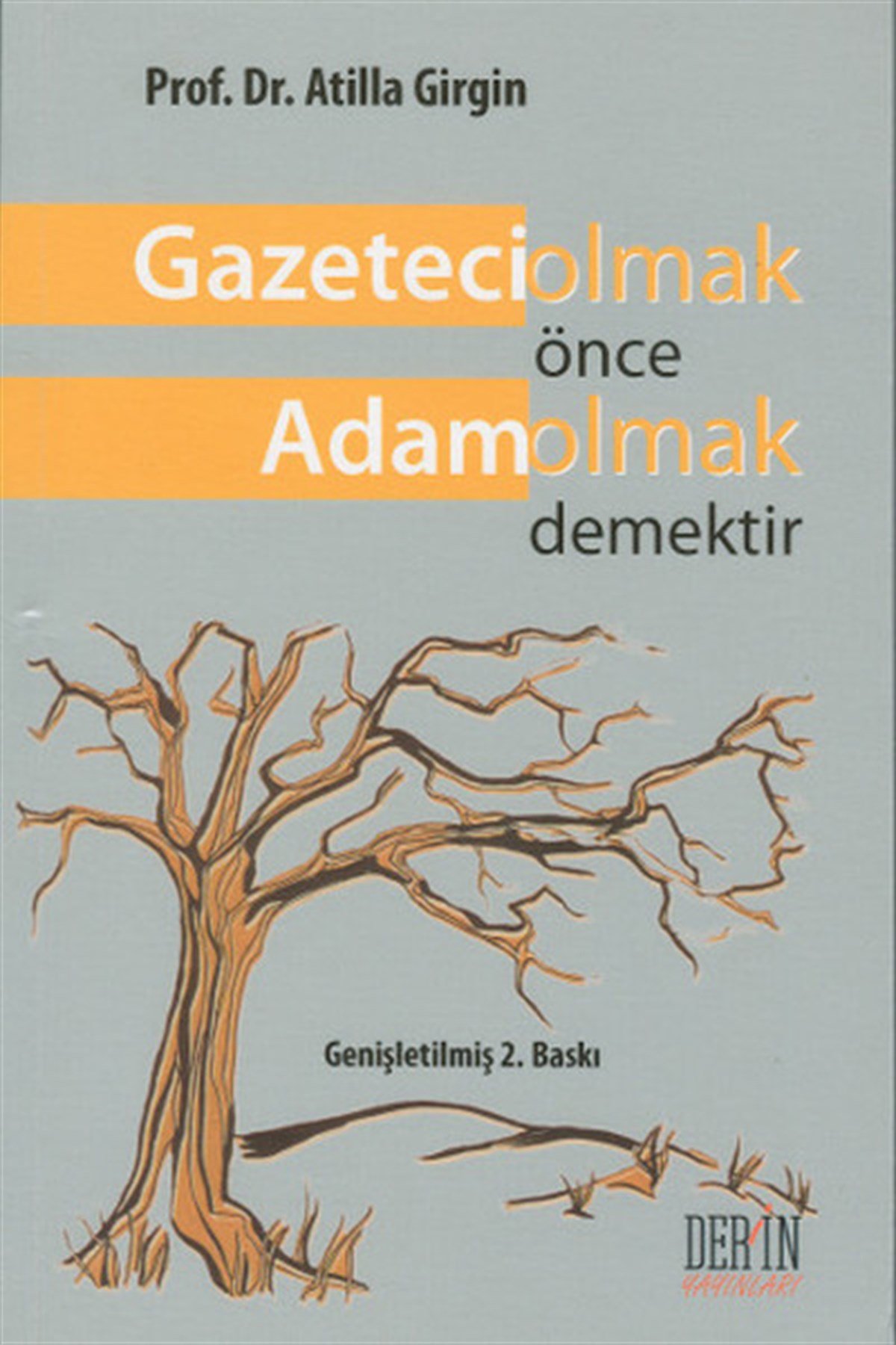 Atilla GirginMedyaGazeteci Olmak Önce Adam Olmak Demektir