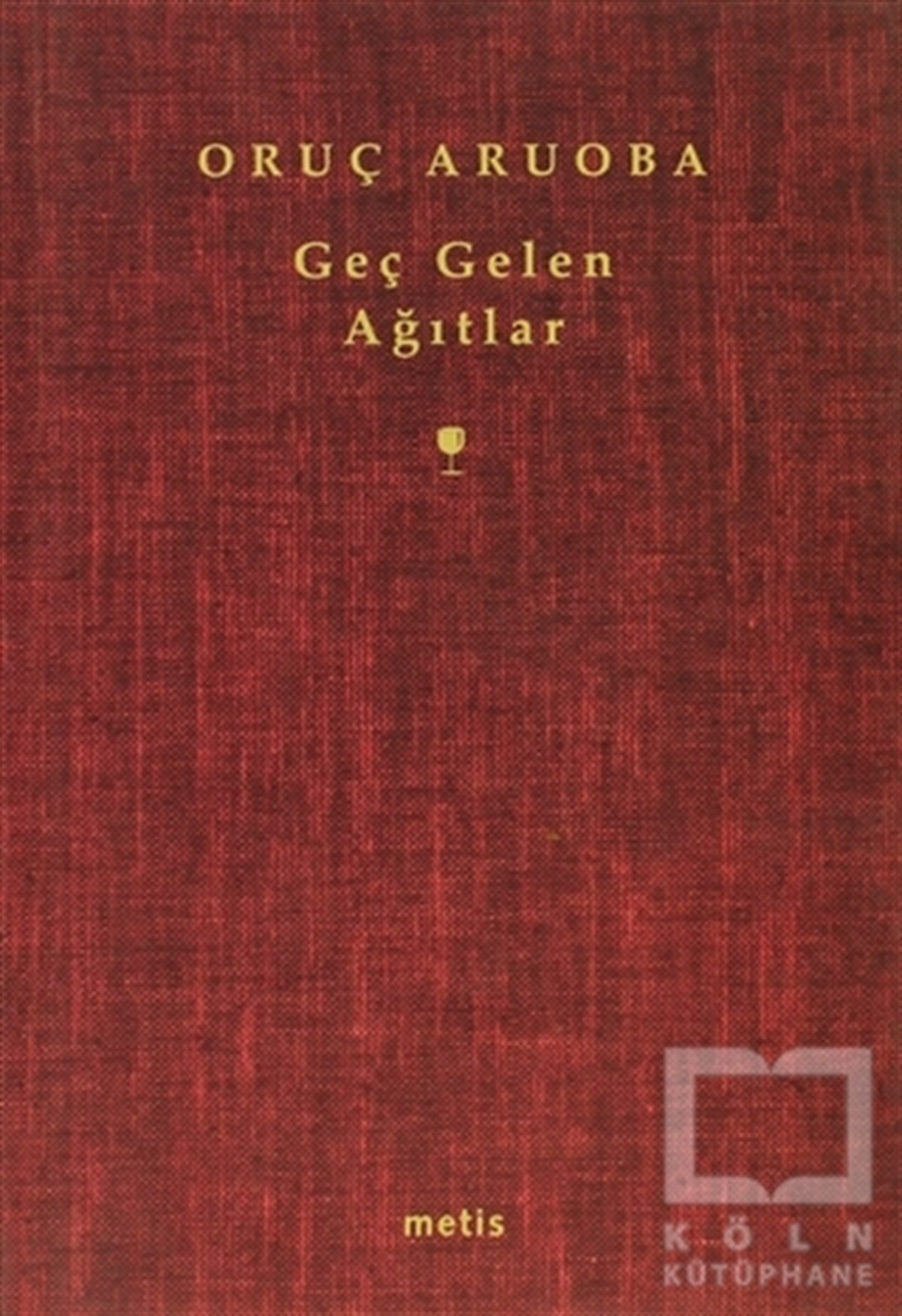 Oruç AruobaTürkçe Şiir KitaplarıGeç Gelen Ağıtlar