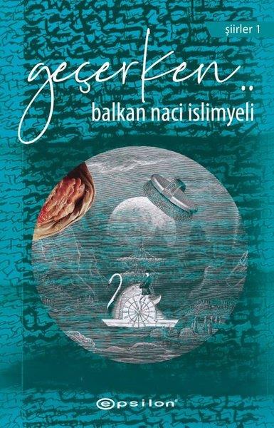Balkan Naci İslimyeliTürk ŞiiriGeçerken..Şiirler 1