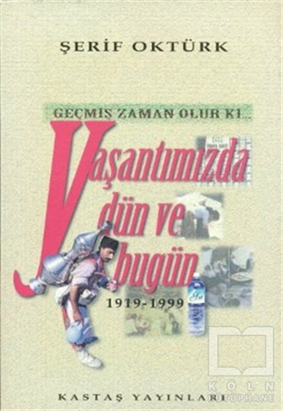 Şerif OktürkAnı - Mektup - GünlükGeçmiş Zaman Olur Ki... Yaşantımızda Dün ve Bugün 1919-1999