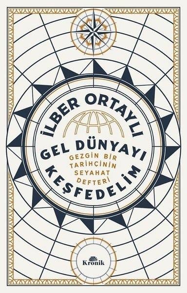İlber OrtaylıGezi Rehberi KitaplarıGel Dünyayı Keşfedelim - Gezgin Bir Tarihçinin Seyahat Defteri