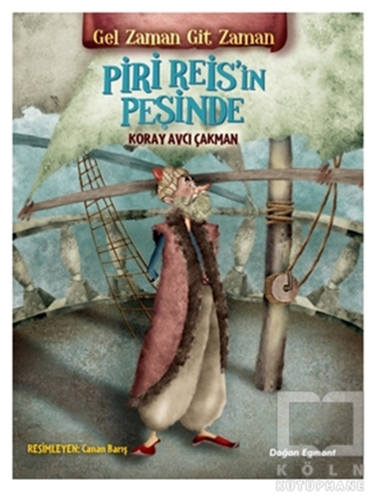 Koray Avcı ÇakmanÇocuk RomanlarıGel Zaman Git Zaman - Piri Reis'in Peşinde