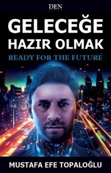 Mustafa Efe TopaloğluPopüler Bilim KitaplarıGeleceğe Hazır Olmak