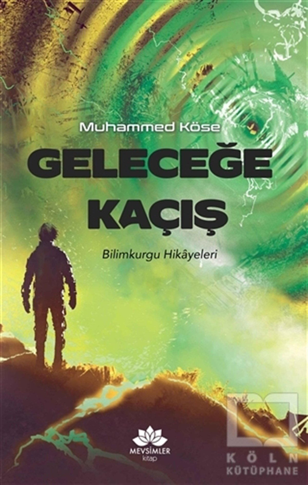 Muhammed KöseBilimkurgu KitaplarıGeleceğe Kaçış