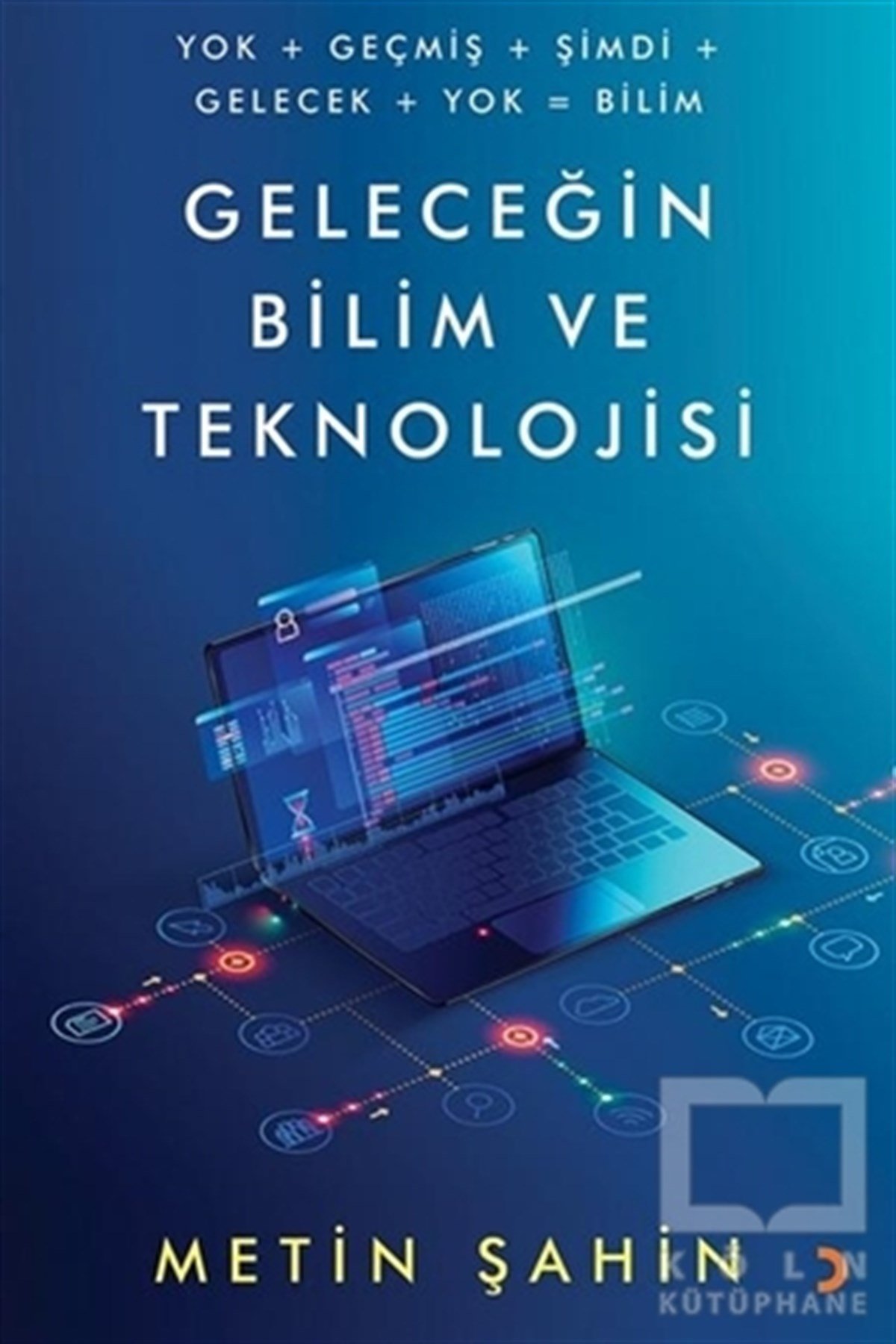 Metin ŞahinTeknolojiGeleceğin Bilim ve Teknolojisi