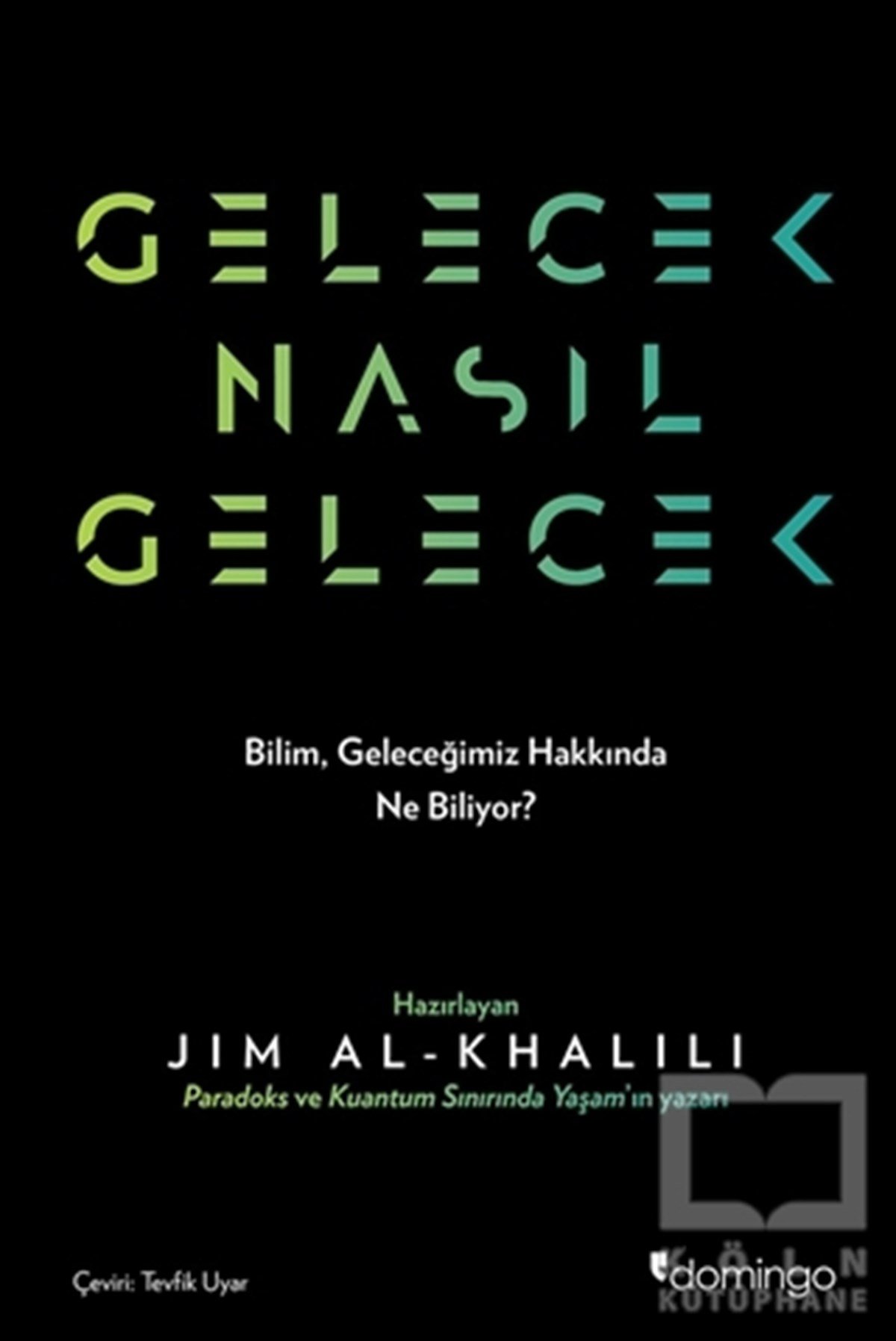 Jim Al-KhaliliPopüler Bilim KitaplarıGelecek Nasıl Gelecek