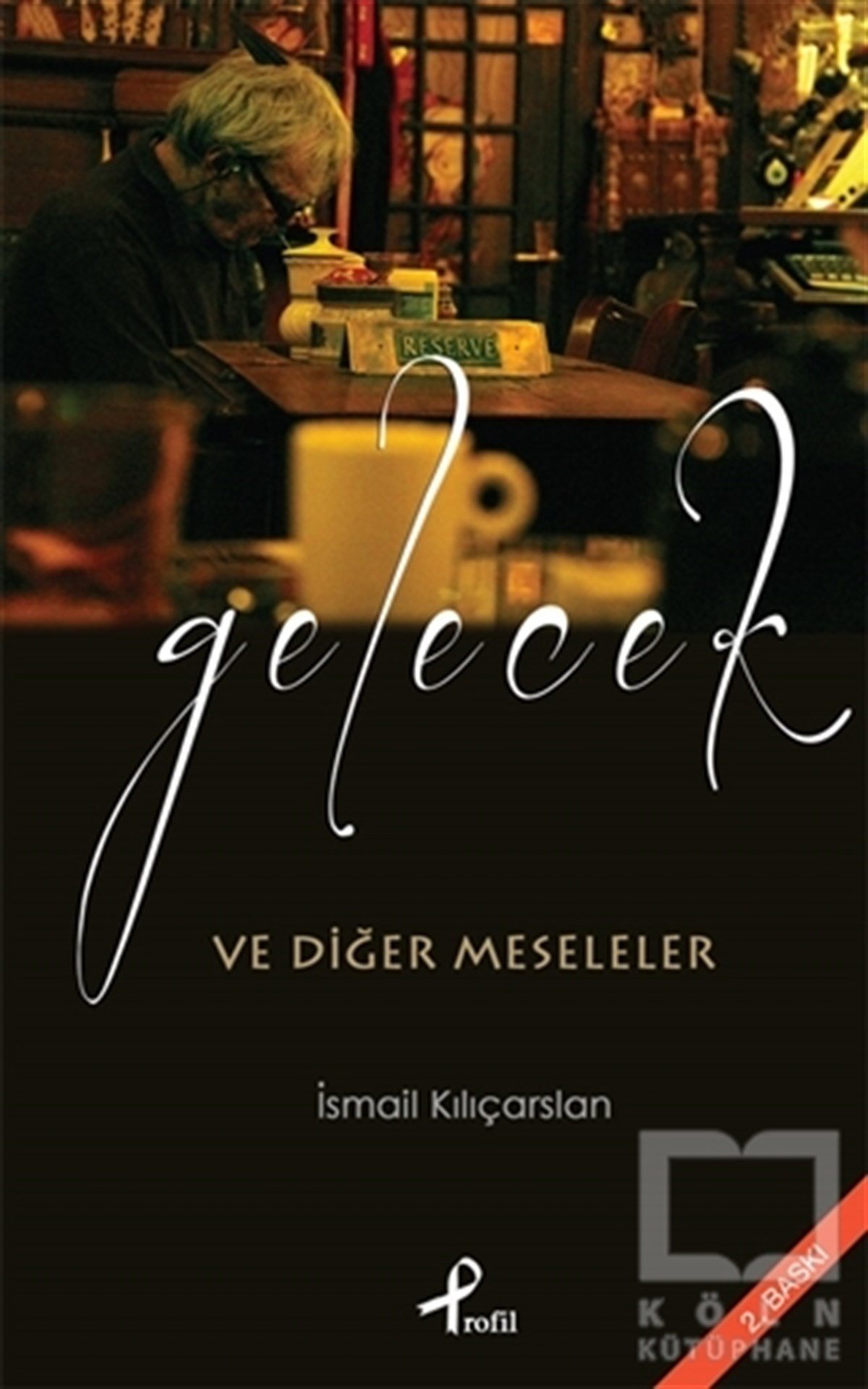 İsmail KılıçarslanDenemeGelecek ve Diğer Meseleler