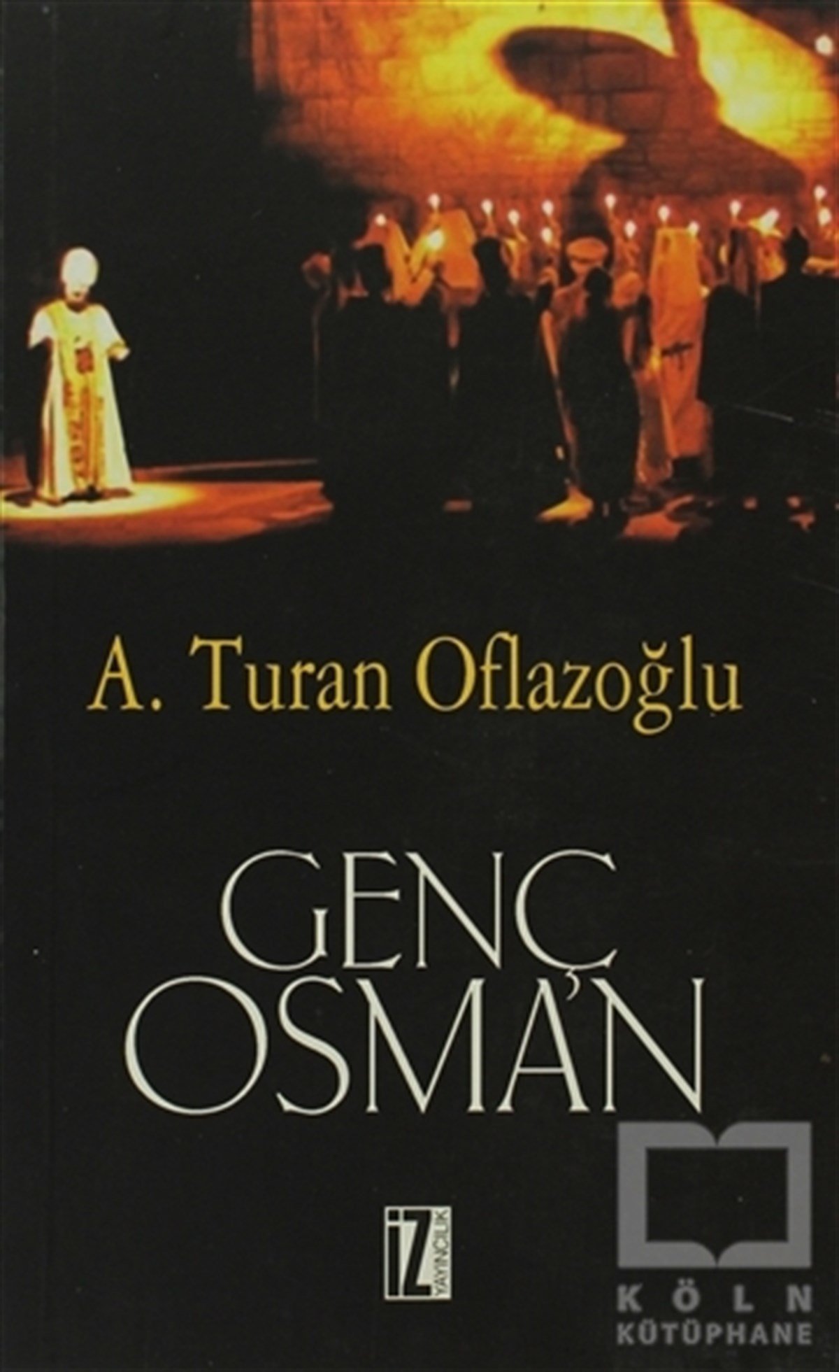 A. Turan OflazoğluÖnemli Olaylar ve Biyografi - OtobiyografiGenç Osman