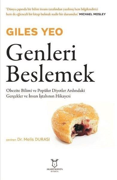 Giles YeoBeslenme Kitapları & Diyet KitaplarıGenleri Beslemek - Obezite Bilimi ve Popüler Diyetler Ardındaki Gerçekler ve İnsan İştahının Hikayes