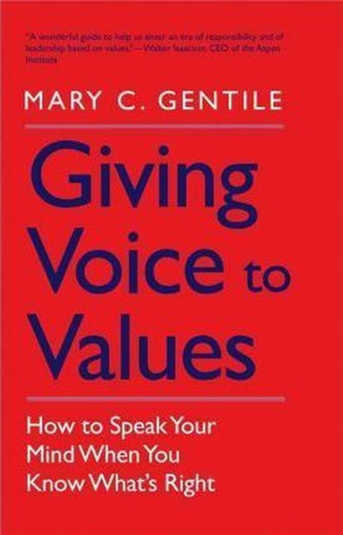 Mary C. GentileBusiness and EconomicsGiving Voice to Values: How to Speak Your Mind When You Know What's Right