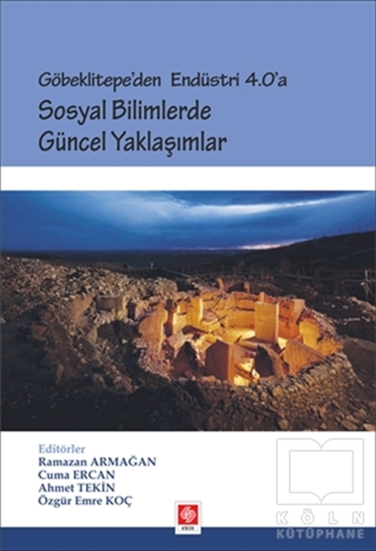 Cuma ErcanSanayiGöbeklitepe'den Endüstri 4.0'a - Sosyal Bilimlerde Güncel Yaklaşımlar