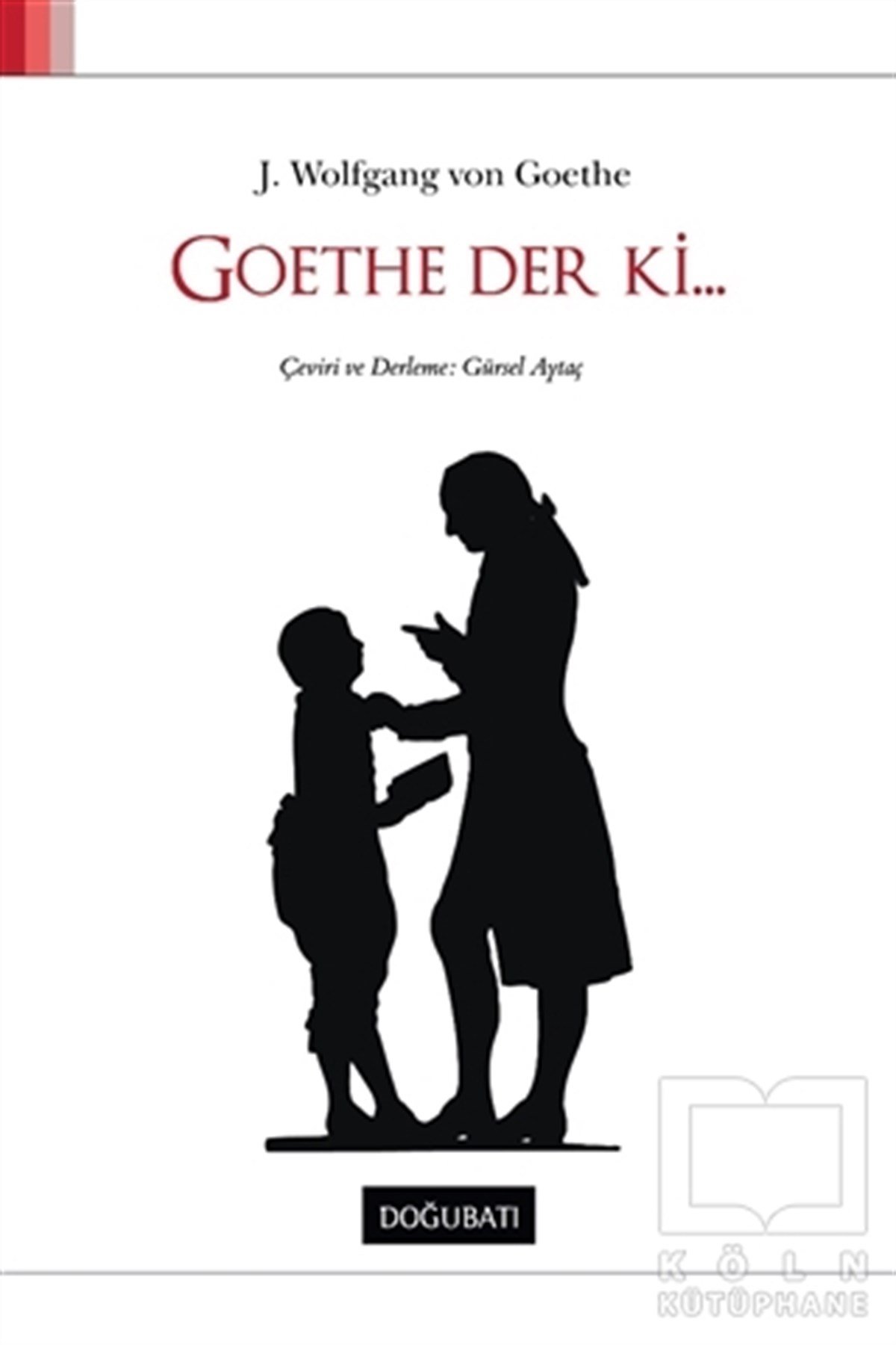 Johann Wolfgang von GoetheAraştırma-İnceleme-ReferansGoethe Der ki...