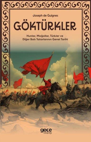 Joseph de GuignesTürk Tarihi Araştırmaları KitaplarıGöktürkler - Hunlar, Moğollar, Türkler ve Diğer Batı Tatarlarının Genel Tarihi