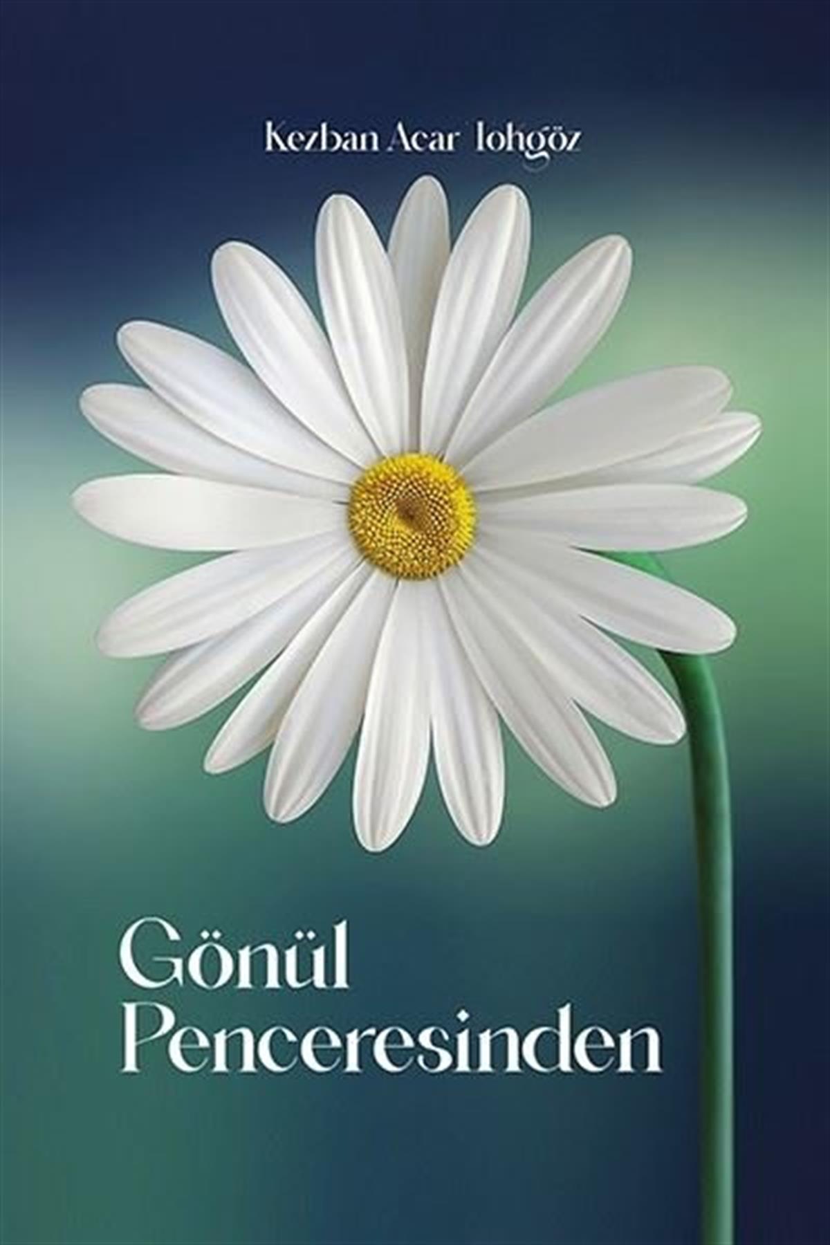 Kezban Acar TokgözTürk ŞiiriGönül Penceresinden