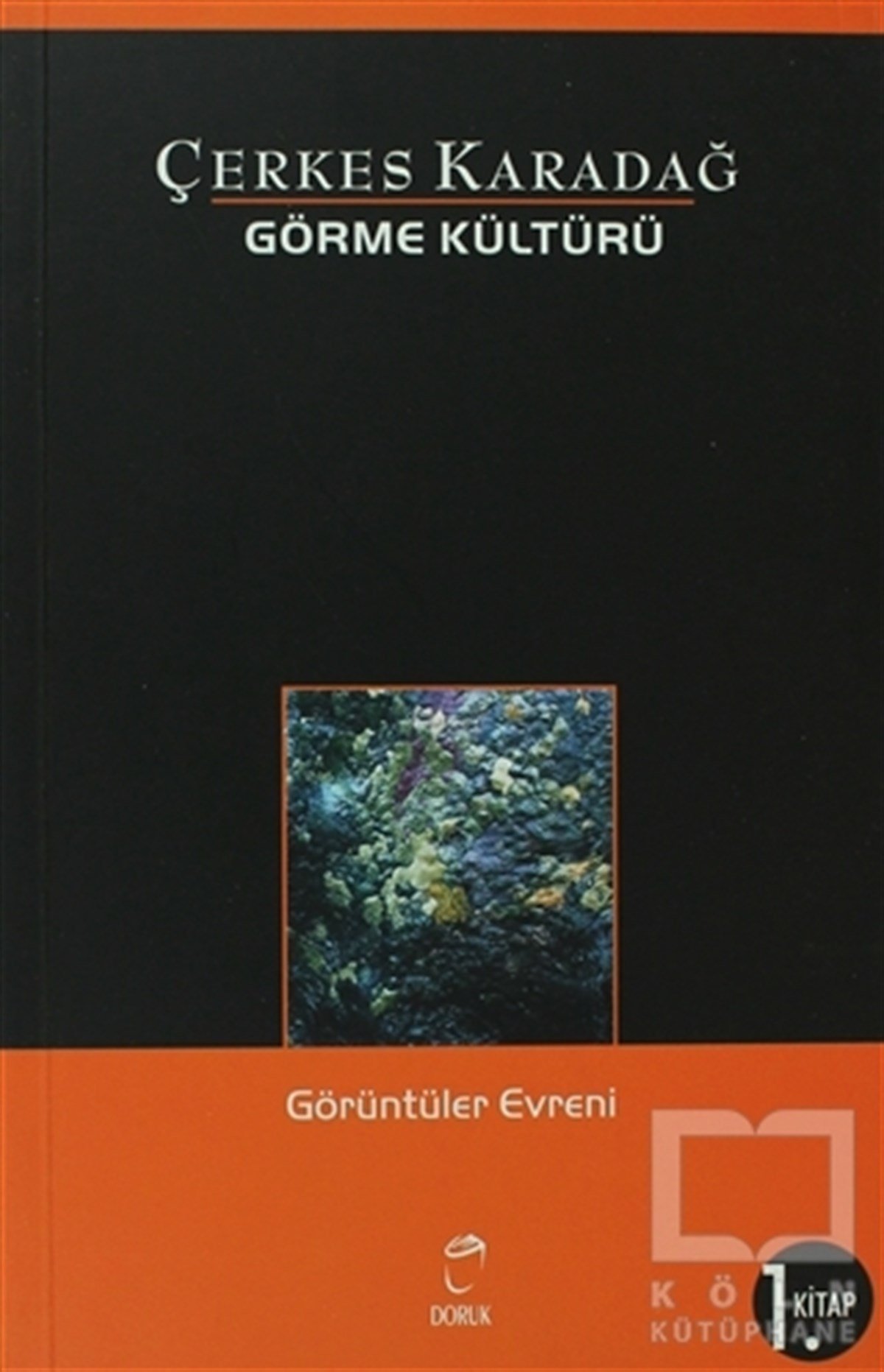 Çerkes KaradağFotoğraf, Sinema, TiyatroGörme Kültürü 1. Kitap - Görüntüler Evreni