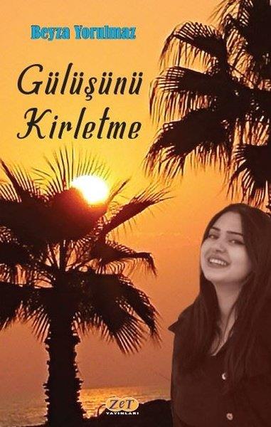 Beyza YorulmazTürk ŞiiriGülüşünü Kirletme