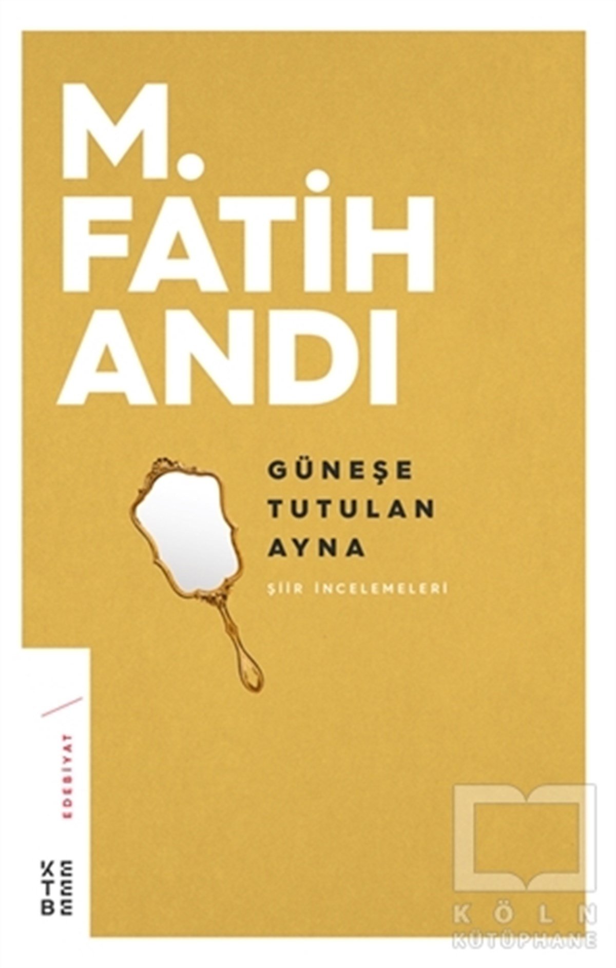 M. Fatih AndıAraştırma-İnceleme-ReferansGüneşe Tutulan Ayna