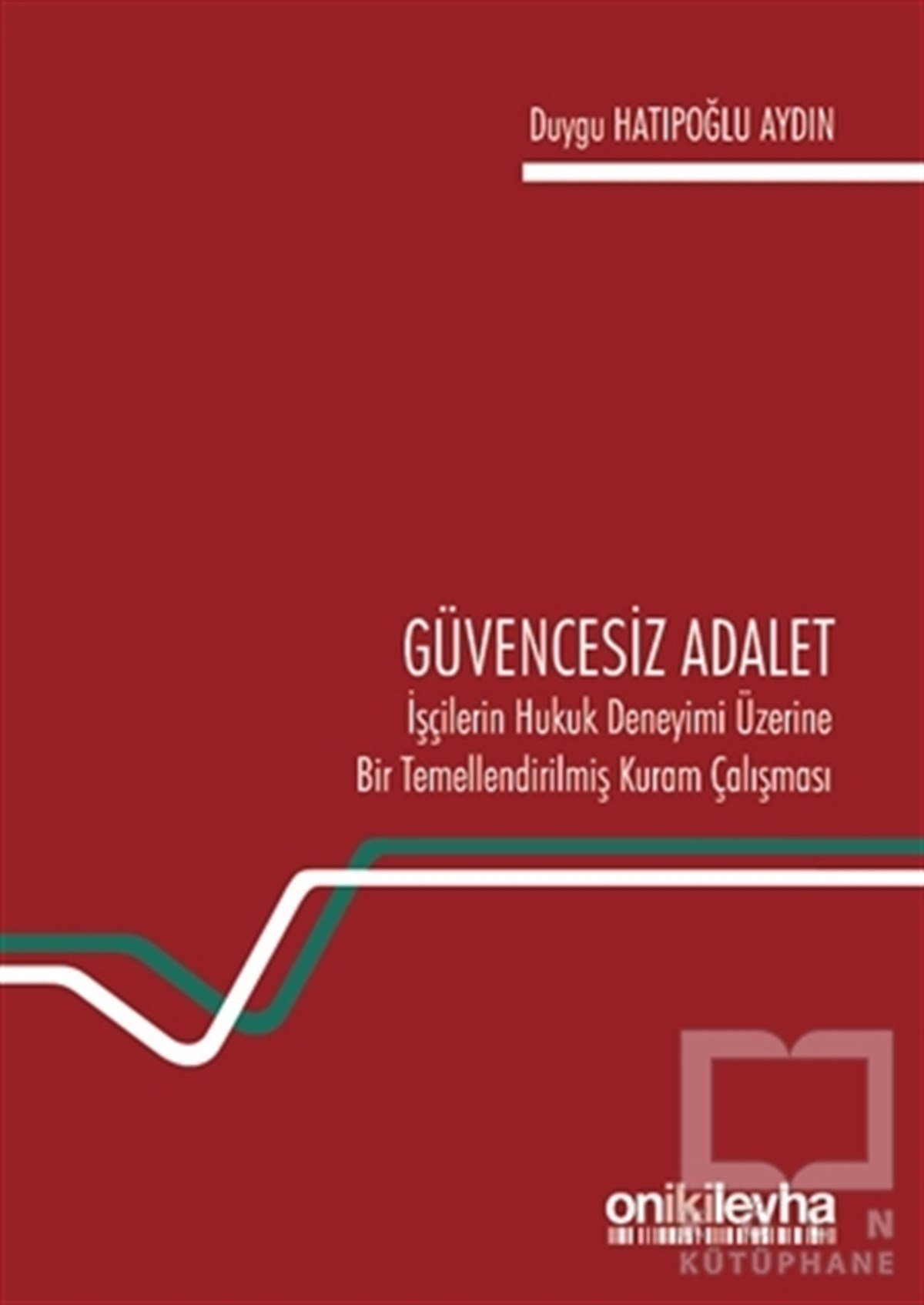 Duygu Hatıpoğlu AydınHukuk ÜzerineGüvencesiz Adalet