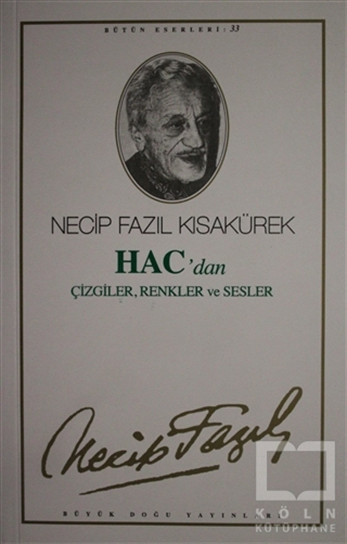 Necip Fazıl Kısakürekİslam EğitimiHac'dan Çizgiler, Renkler ve Sesler : 27 - Necip Fazıl Bütün Eserleri