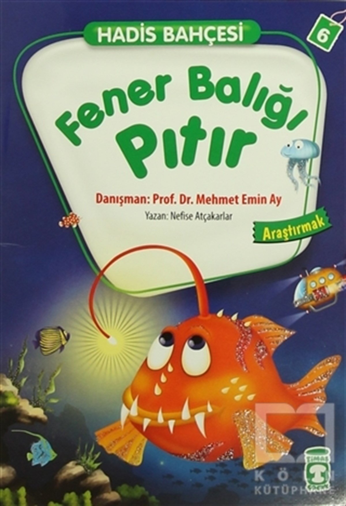 Nefise AtçakarlarMasallarHadis Bahçesi 6 : Fener Balığı Pıtır Araştırmak