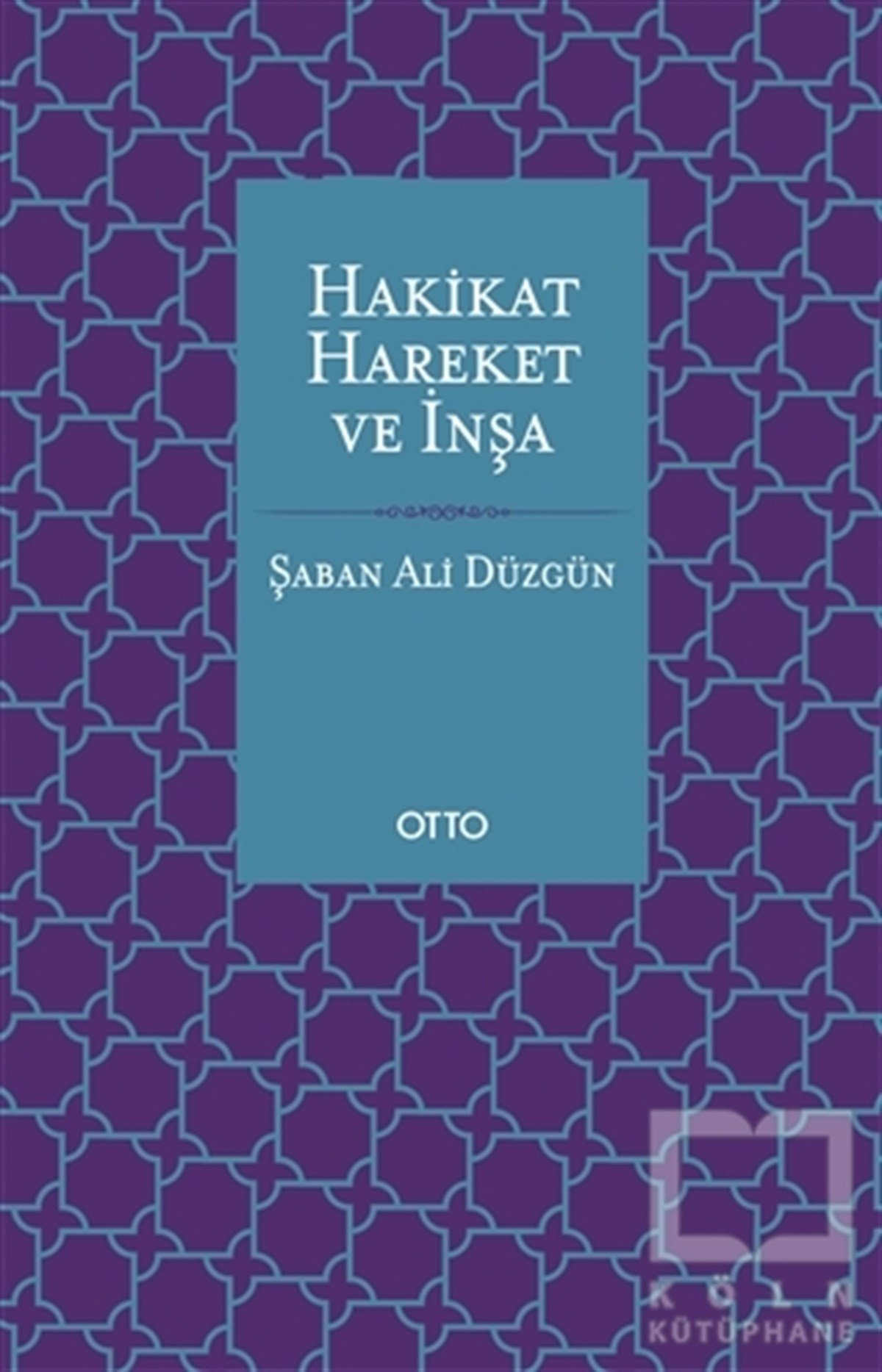 Şaban Ali Düzgünİslam Tarihi KitaplarıHakikat, Hareket ve İnşa