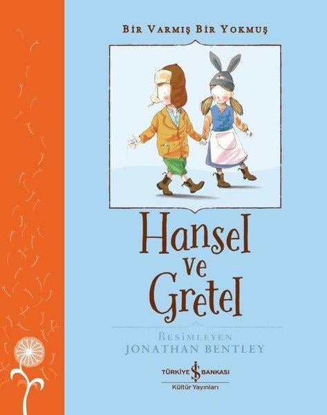 Grimm KardeşlerOkul Öncesi Masal KitaplarıHansel ve Gretel - Bir Varmış Bir Yokmuş