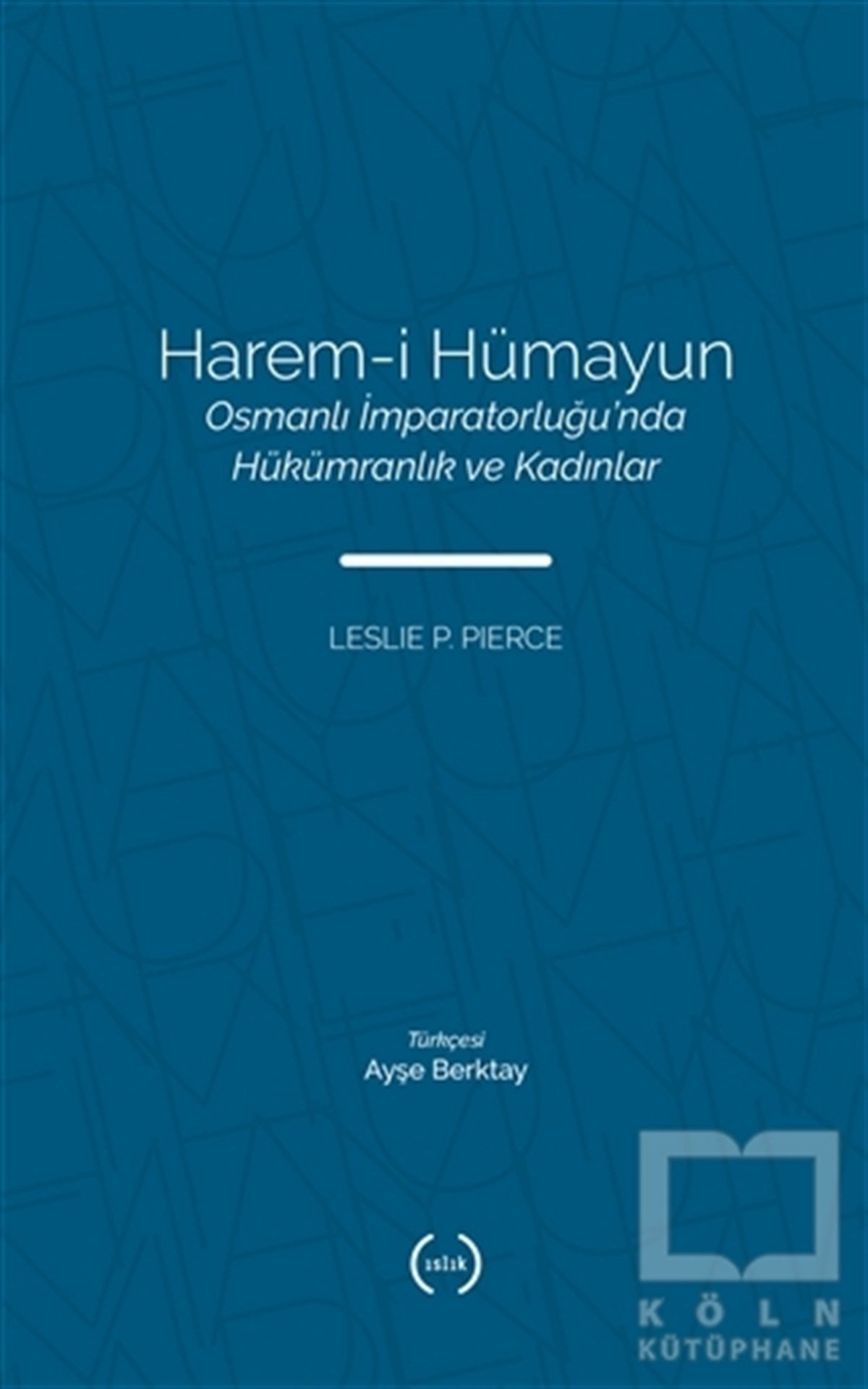 Leslie P. PierceOsmanen GeschichteHarem-i Hümayun