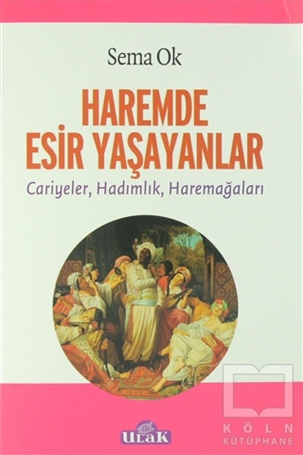 Sema OkOsmanlı TarihiHaremde Esir Yaşayanlar