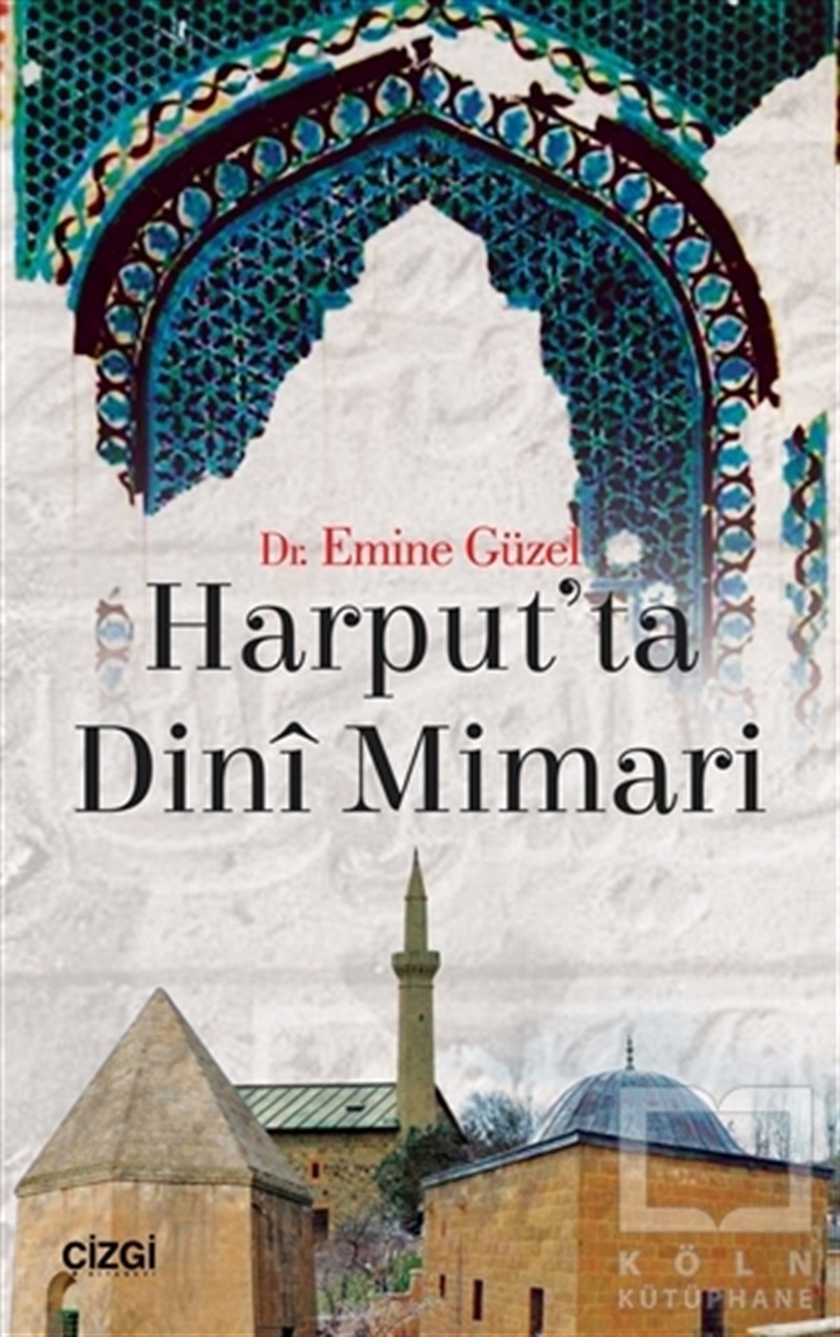 Emine GüzelMimarlıkHarput'ta Dini Mimari