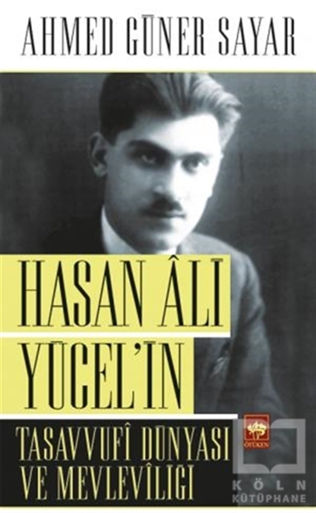 Ahmed Güner SayarTürkiye ve Cumhuriyet TarihiHasan Ali Yücel’in Tasavvufi Dünyası ve Mevleviliği